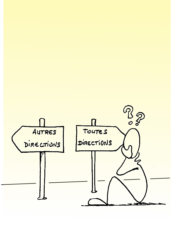Dessin d'un bonhomme assis devant des panneaux indiquant toutes direction et l'autre autres direction
